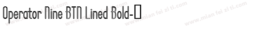Operator Nine BTN Lined Bold字体转换